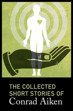 The Collected Short Stories of Conrad Aiken (eBook, ePUB) - Aiken, Conrad