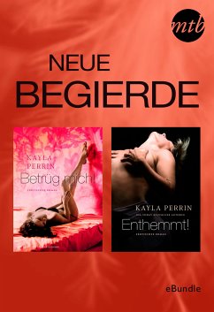 Neue Begierde: Betrüg mich! & Enthemmt! (eBook, ePUB) - Perrin, Kayla