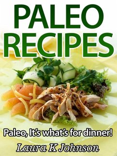 Easy Paleo Recipes: It's what's for dinner! (eBook, ePUB) - Johnson, Laura K