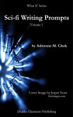 Sci-fi Writing Prompts (What If, #1) (eBook, ePUB) Sci-fi Writing Prompts (What If, #1) (eBook, ePUB)