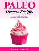 Paleo Dessert Recipes: Delicious Cookies, Brownies & Bars, Ice Cream & Pudding, Cakes & Cupcakes, and Red Velvet & Coconut Frosting Cupcakes! (eBook, ePUB)