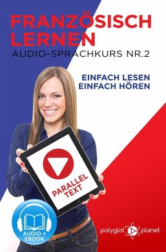 Französisch Lernen - Einfach Lesen   Einfach Hören   Paralleltext Audio-Sprachkurs Nr. 2 (Einfach Französisch Lernen Hören & Lesen, #2) (eBook, ePUB) - Planet, Polyglot