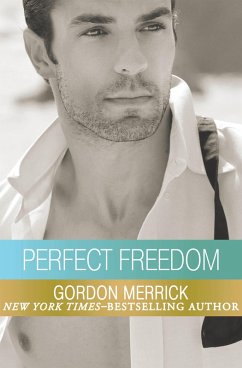 Perfect Freedom (eBook, ePUB) - Merrick, Gordon Perfect Freedom (eBook, ePUB) - Merrick, Gordon