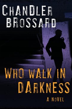 Who Walk in Darkness (eBook, ePUB) - Brossard, Chandler