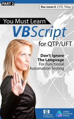 (Part 2) You Must Learn VBScript for QTP/UFT: Don't Ignore The Language For Functional Automation Testing (eBook, ePUB) - Jones, Rex