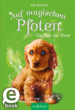 Der Star der Show / Auf magischen Pfoten Bd.4 (eBook, ePUB) - Bentley, Sue