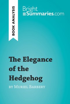 The Elegance of the Hedgehog by Muriel Barbery (Book Analysis) (eBook, ePUB) - Summaries, Bright