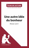 Une autre idée du bonheur de Marc Levy (Fiche de lecture) (eBook, ePUB)
