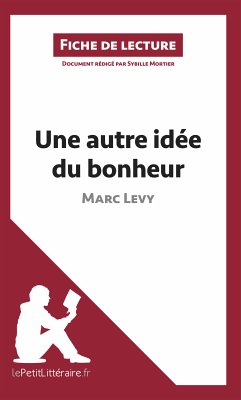 Une autre idée du bonheur de Marc Levy (Fiche de lecture) (eBook, ePUB) - Lepetitlitteraire; Mortier, Sybille
