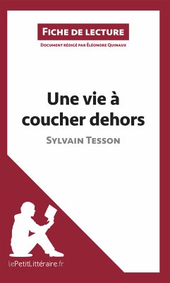 Une vie à coucher dehors de Sylvain Tesson (Fiche de lecture) (eBook, ePUB) - lePetitLitteraire; Quinaux, Éléonore