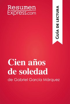Cien años de soledad de Gabriel García Márquez (Guía de lectura) (eBook, ePUB) - Resumenexpress