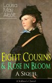 Eight Cousins & Rose in Bloom - A Sequel (Children's Classic) (eBook, ePUB)