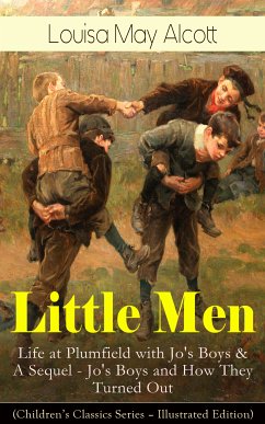 Little Men: Life at Plumfield with Jo's Boys & A Sequel - Jo's Boys and How They Turned Out (Children's Classics Series - Illustrated Edition) (eBook, ePUB) - Alcott, Louisa May