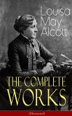 The Complete Works of Louisa May Alcott (Illustrated) (eBook, ePUB)