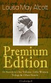 Louisa May Alcott Premium Edition - 16 Novels in One Volume: Little Women Trilogy & Other Novels (Illustrated) (eBook, ePUB)