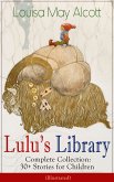 Lulu's Library - Complete Collection: 30+ Stories for Children (Illustrated) (eBook, ePUB)