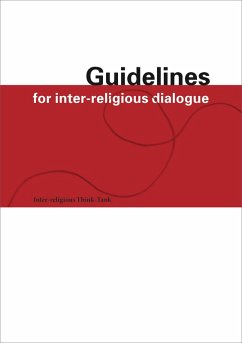 Guidelines for Inter-Religious Dialogue (eBook, PDF) - Inter-religious Think-Tank; Girau Pieck, Gabrielle; Hafner Al-Jabaji, Amira; Kro¨ni, Tanja Esthe; Lenzin, Rifa'at; Rudolf, Heidi; Strahm, Doris; Traitler-Espiritu, Reinhild