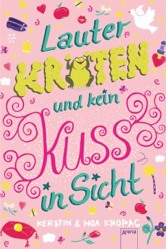Lauter Kröten und kein Kuss in Sicht (eBook, ePUB) - Kropac, Noa; Kropac, Kerstin