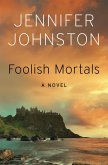 Foolish Mortals (eBook, ePUB) Foolish Mortals (eBook, ePUB)