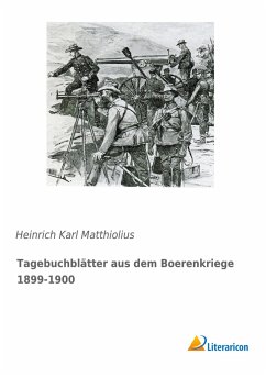 Tagebuchblätter aus dem Boerenkriege 1899-1900 - Matthiolius, Heinrich Karl
