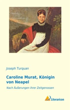 Caroline Murat, Königin von Neapel - Turquan, Joseph