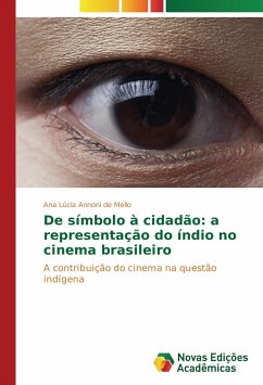 De símbolo à cidadão: a representação do índio no cinema brasileiro - Annoni de Mello, Ana Lúcia