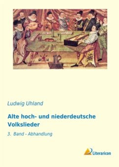 Alte hoch- und niederdeutsche Volkslieder - Uhland, Ludwig