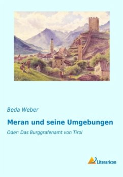 Meran und seine Umgebungen - Weber, Beda