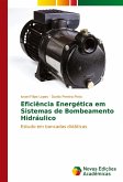 Eficiência Energética em Sistemas de Bombeamento Hidráulico Eficiência Energética em Sistemas de Bombeamento Hidráulico
