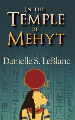 In the Temple of Mehyt (Ancient Egyptian Romances, #2) (eBook, ePUB) - LeBlanc, Danielle S.
