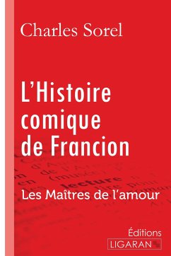 L'Histoire comique de Francion - Charles Sorel