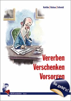 So geht´s - Vererben, Verschenken, Vorsorgen - Kottke, Sebastian;Rabaa, Annika;Schmid, Gerhard