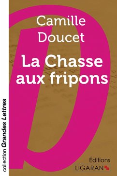 La Chasse aux fripons (grands caractères) - Doucet, Camille