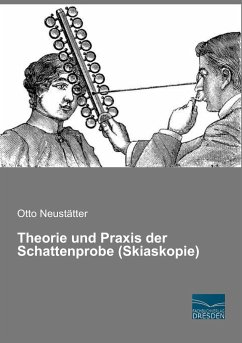 Theorie und Praxis der Schattenprobe (Skiaskopie) - Neustätter, Otto