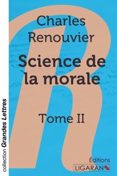 Science de la morale (grands caractères) - Charles Renouvier