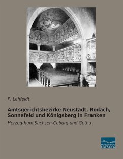 Amtsgerichtsbezirke Neustadt, Rodach, Sonnefeld und Königsberg in Franken - Lehfeldt, P.