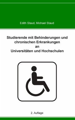 Studierende mit Behinderungen und chronischen Erkrankungen an Universitäten und Hochschulen - Staud, Michael;Staud, Edith