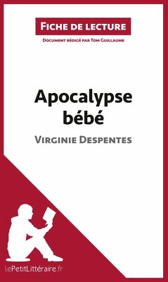 Apocalypse bébé de Virginie Despentes (Fiche de lecture) - Lepetitlitteraire; Tom Guillaume