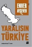 Yaralisin Türkiye - Aysever, Enver