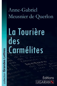 La Tourière des Carmélites (grands caractères) - Meusnier De Querlon, Anne-Gabriel