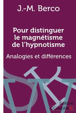 Pour distinguer le magnétisme de l'hypnotisme - J. -M. Berco