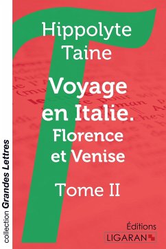 Voyage en Italie. Florence et Venise (grands caractères) - Taine, Hippolyte