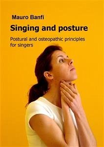 Singing and posture, postural and osteopathic principles for singers (eBook, ePUB) - Banfi, Mauro