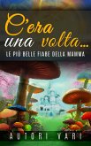 C'era una volta - le più belle fiabe della mamma (eBook, ePUB) C'era una volta - le più belle fiabe della mamma (eBook, ePUB)