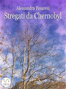 Stregati da Chernobyl (eBook, ePUB) - Pesaresi, Alessandra