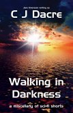 Walking in Darkness: a Miscellany of Sc-fi Shorts (eBook, ePUB) Walking in Darkness: a Miscellany of Sc-fi Shorts (eBook, ePUB)