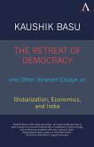 The Retreat of Democracy and Other Itinerant Essays on Globalization, Economics, and India (eBook, PDF)