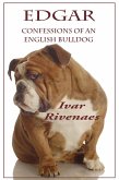 Edgar: Confessions of an English Bulldog (eBook, ePUB) Edgar: Confessions of an English Bulldog (eBook, ePUB)