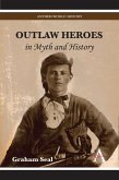 Outlaw Heroes in Myth and History (eBook, PDF)