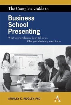 The Complete Guide to Business School Presenting (eBook, PDF) - Ridgley, Stanley K.